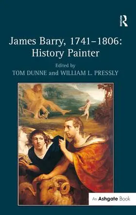 Pressly / Dunne |  James Barry, 1741-1806: History Painter | Buch |  Sack Fachmedien
