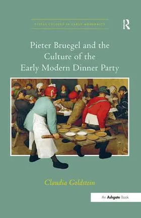 Goldstein |  Pieter Bruegel and the Culture of the Early Modern Dinner Party | Buch |  Sack Fachmedien