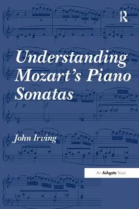 Irving |  Understanding Mozart's Piano Sonatas | Buch |  Sack Fachmedien