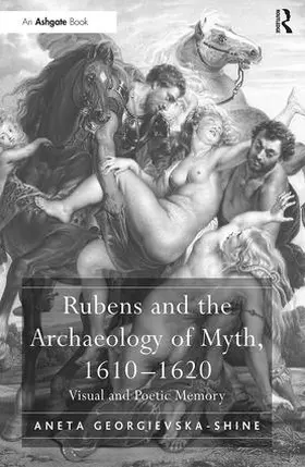 Georgievska-Shine |  Rubens and the Archaeology of Myth, 1610-1620 | Buch |  Sack Fachmedien