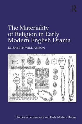 Williamson | The Materiality of Religion in Early Modern English Drama | Buch | 978-0-7546-6827-5 | sack.de