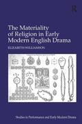 Williamson |  The Materiality of Religion in Early Modern English Drama | Buch |  Sack Fachmedien