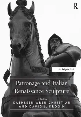 Christian / Drogin |  Patronage and Italian Renaissance Sculpture | Buch |  Sack Fachmedien