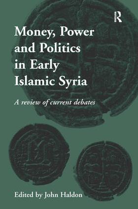 Haldon |  Money, Power and Politics in Early Islamic Syria | Buch |  Sack Fachmedien