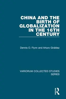 Flynn / Giráldez |  China and the Birth of Globalization in the 16th Century | Buch |  Sack Fachmedien
