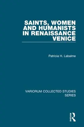 Labalme |  Saints, Women and Humanists in Renaissance Venice | Buch |  Sack Fachmedien