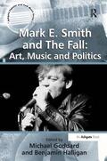 Halligan / Goddard |  Mark E. Smith and The Fall: Art, Music and Politics | Buch |  Sack Fachmedien