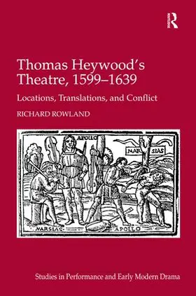 Rowland |  Thomas Heywood's Theatre, 1599¿1639 | Buch |  Sack Fachmedien