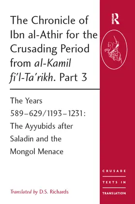 Richards |  The Chronicle of Ibn al-Athir for the Crusading Period from al-Kamil fi'l-Ta'rikh. Part 3 | Buch |  Sack Fachmedien