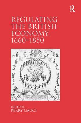 Gauci | Regulating the British Economy, 1660-1850 | Buch | 978-0-7546-6969-2 | sack.de