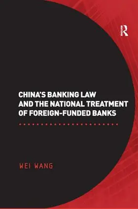 Wang |  China's Banking Law and the National Treatment of Foreign-Funded Banks | Buch |  Sack Fachmedien