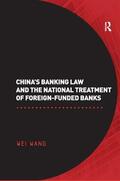 Wang |  China's Banking Law and the National Treatment of Foreign-Funded Banks | Buch |  Sack Fachmedien