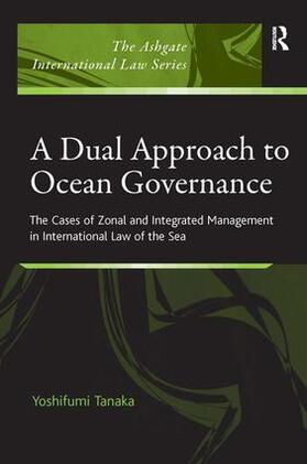 Tanaka | A Dual Approach to Ocean Governance | Buch | 978-0-7546-7170-1 | sack.de