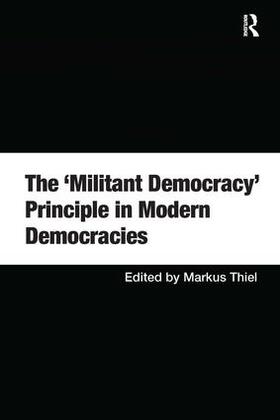 Thiel | The 'Militant Democracy' Principle in Modern Democracies | Buch | 978-0-7546-7183-1 | sack.de