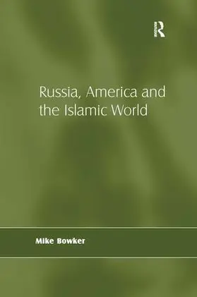 Bowker | Russia, America and the Islamic World | Buch | 978-0-7546-7199-2 | sack.de