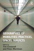 Cresswell / Merriman |  Geographies of Mobilities: Practices, Spaces, Subjects | Buch |  Sack Fachmedien