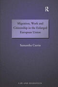 Currie |  Migration, Work and Citizenship in the Enlarged European Union | Buch |  Sack Fachmedien