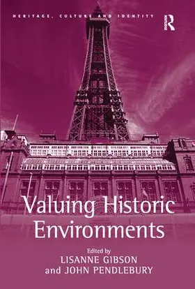 Gibson / Pendlebury |  Valuing Historic Environments | Buch |  Sack Fachmedien