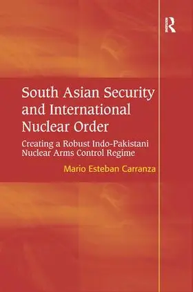 Carranza |  South Asian Security and International Nuclear Order | Buch |  Sack Fachmedien