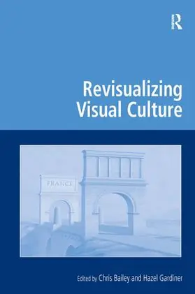 Bailey / Gardiner |  Revisualizing Visual Culture | Buch |  Sack Fachmedien