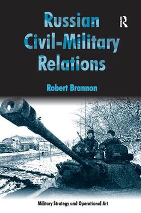 Brannon |  Russian Civil-Military Relations | Buch |  Sack Fachmedien