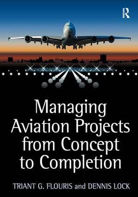 Flouris / Lock | Managing Aviation Projects from Concept to Completion | Buch | 978-0-7546-7615-7 | sack.de