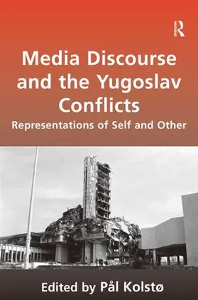 Kolstø | Media Discourse and the Yugoslav Conflicts | Buch | 978-0-7546-7629-4 | www.sack.de