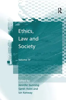 Gunning / Holm / Kenway |  Ethics, Law and Society | Buch |  Sack Fachmedien