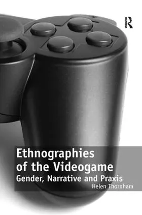 Thornham |  Ethnographies of the Videogame | Buch |  Sack Fachmedien