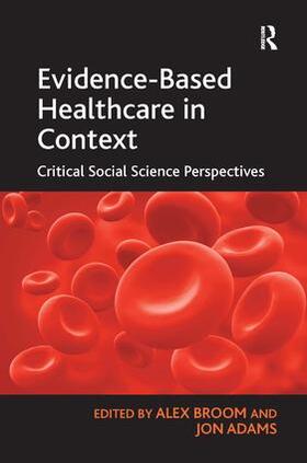 Adams / Broom | Evidence-Based Healthcare in Context | Buch | 978-0-7546-7981-3 | sack.de
