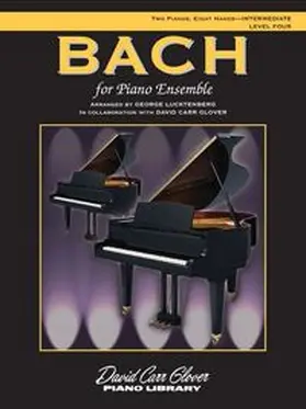 Lucktenberg / Glover |  Bach for Piano Ensemble, Level 4 | Buch |  Sack Fachmedien