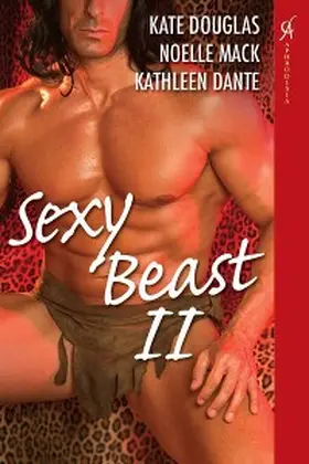 Douglas / Mack / Dante |  Sexy Beast II | eBook | Sack Fachmedien