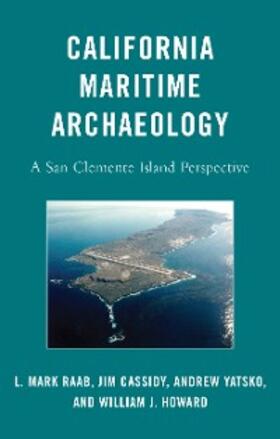 Raab / Cassidy / Yatsko |  California Maritime Archaeology | eBook | Sack Fachmedien
