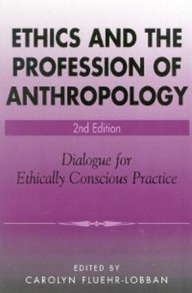 Fluehr-Lobban |  Ethics and the Profession of Anthropology | eBook | Sack Fachmedien