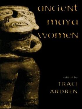 Ardren |  Ancient Maya Women | eBook | Sack Fachmedien