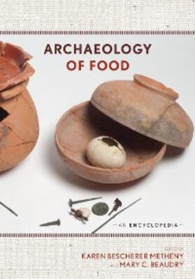 Metheny / Beaudry |  Archaeology of Food: An Encyclopedia | eBook | Sack Fachmedien