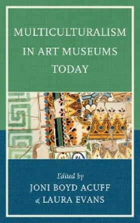 Acuff / Evans |  Multiculturalism in Art Museums Today | eBook | Sack Fachmedien