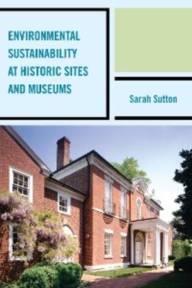 Sutton |  Environmental Sustainability at Historic Sites and Museums | eBook | Sack Fachmedien