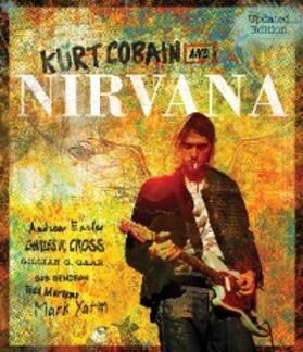 Earles / Cross / Gaar |  Kurt Cobain and Nirvana - Updated Edition | eBook | Sack Fachmedien