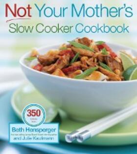 Hensperger / Kaufmann |  Not Your Mother's Slow Cooker Cookbook, Revised and Expanded | eBook | Sack Fachmedien