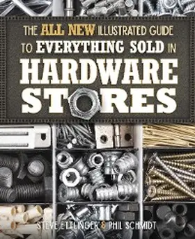 Ettlinger / Schmidt |  The All New Illustrated Guide to Everything Sold in Hardware Stores | eBook | Sack Fachmedien
