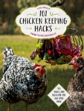 Steele |  101 Chicken Keeping Hacks from Fresh Eggs Daily | eBook | Sack Fachmedien