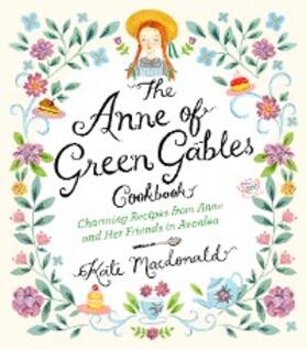 Macdonald / Montgomery |  Anne of Green Gables Cookbook | eBook | Sack Fachmedien