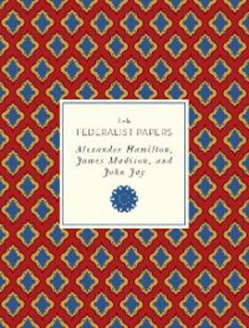 Hamilton / Madison / Jay |  The Federalist Papers | eBook | Sack Fachmedien