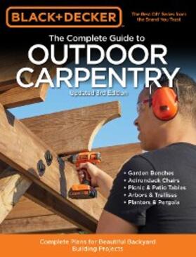  Black & Decker The Complete Guide to Outdoor Carpentry Updated 3rd Edition | eBook | Sack Fachmedien