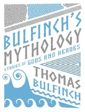 Bulfinch |  Bulfinch's Mythology | eBook | Sack Fachmedien
