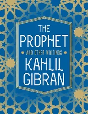 Gibran / Lewis |  The Prophet and Other Writings | eBook | Sack Fachmedien