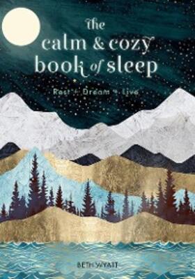 Wyatt |  The Calm and Cozy Book of Sleep | eBook | Sack Fachmedien