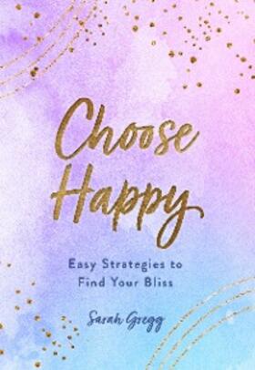 Gregg |  Choose Happy | eBook | Sack Fachmedien
