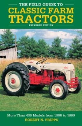 Pripps |  The Field Guide to Classic Farm Tractors, Expanded Edition | eBook | Sack Fachmedien